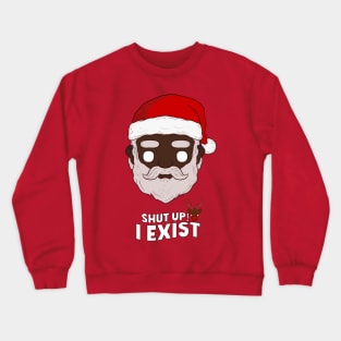 Santa Claus Exist for All Crewneck Sweatshirt